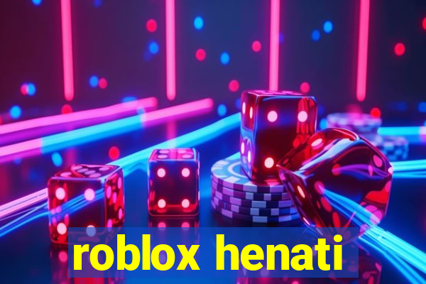 roblox henati